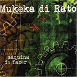 Mukeka Di Rato : Máquina de Fazer